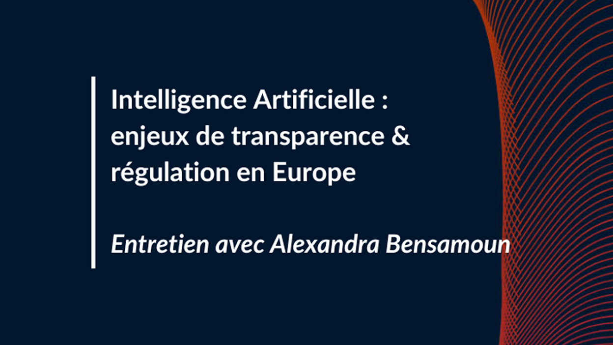 Intelligence artificielle: enjeux de transparence et régulation en Europe